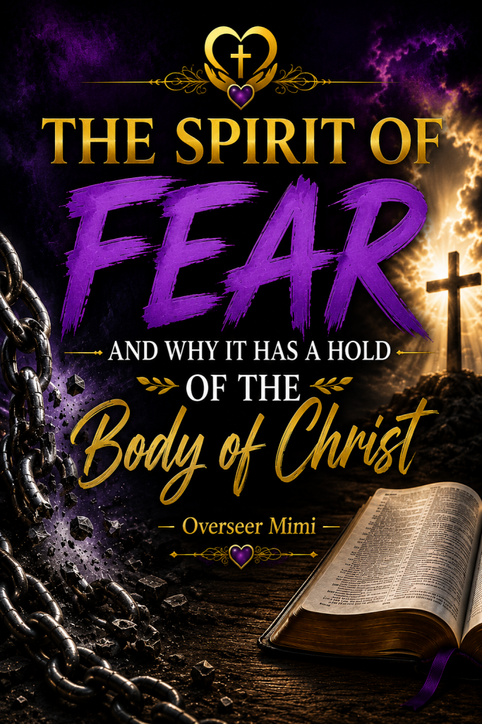 The Spirit of Fear and Why It Has a Hold of the Body of Christ